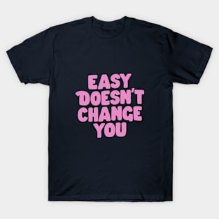 Easy Doesn't Change You in Purple and Lilac T-Shirt